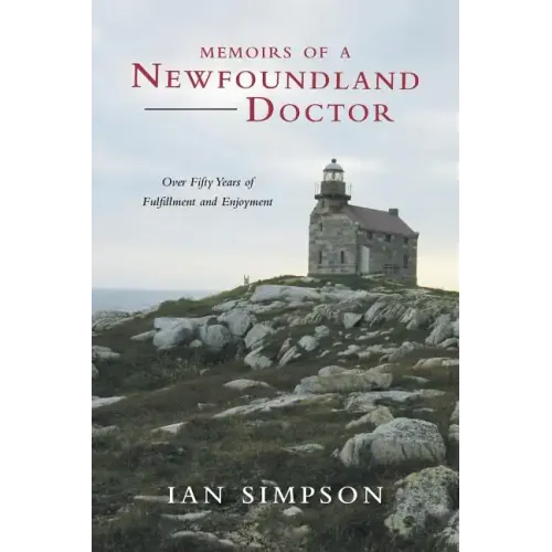 Memoirs of a Newfoundland Doctor: Over Fifty Years of Fulfillment and Enjoyment