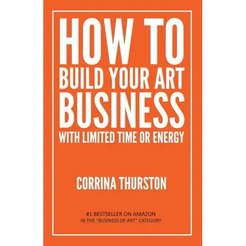 How to Build Your Art Business With Limited Time or Energy