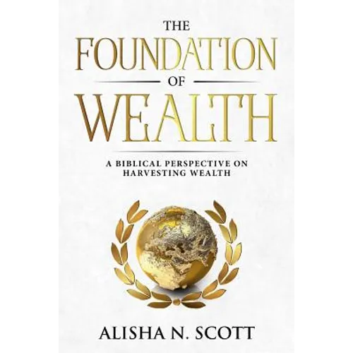 The Foundation of Wealth: A Biblical Perspective on Harvesting Wealth