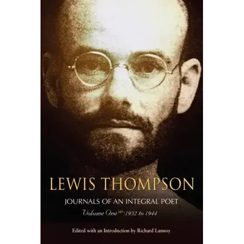Lewis Thompson, Journals of an Integral Poet, Volume One 1932-1944