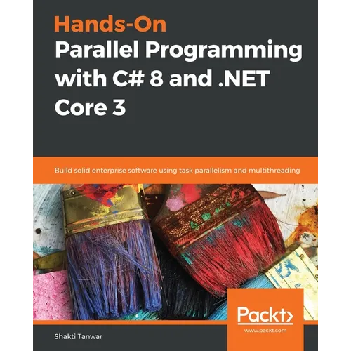 Hands-On Parallel Programming with C# 8 and .NET Core 3