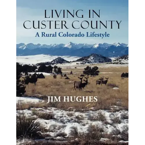 Living in Custer County: A Rural Colorado Lifestyle