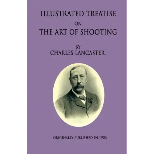An Illustrated Treatise On The Art Of Shooting