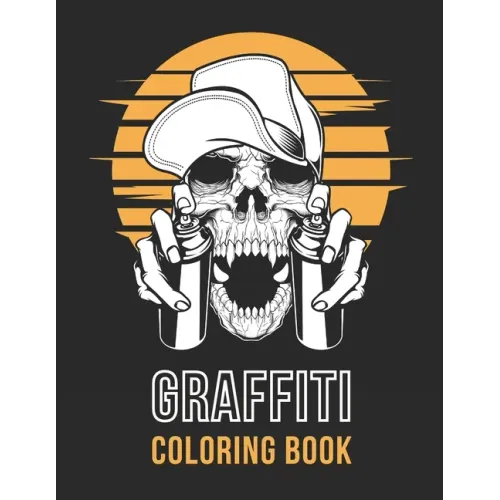 Graffiti Coloring Book: Street Art - Stress Relieving Activity for Adults & Teens - Hip Hop Style (Large 8.5x11 Inch, Glossy Cover)
