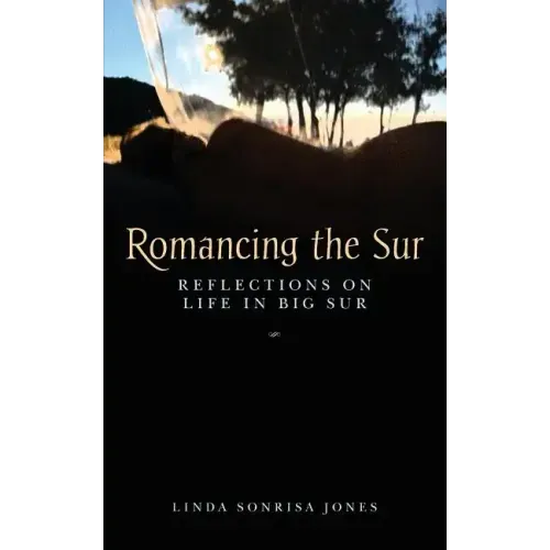 Romancing the Sur: Reflections on Life in Big Sur