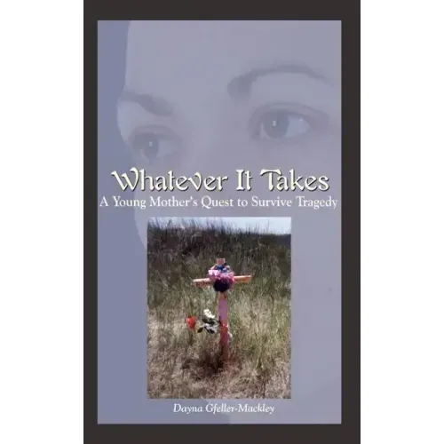 Whatever It Takes: A Young Mother's Quest to Survive Tragedy