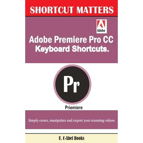 Adobe Premiere Pro CC Keyboard Shortcuts.
