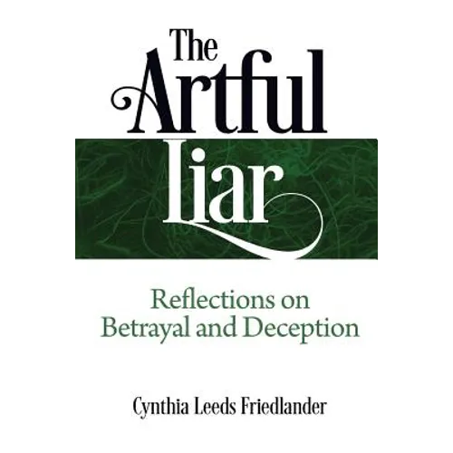 The Artful Liar: Reflections on betrayal and deception