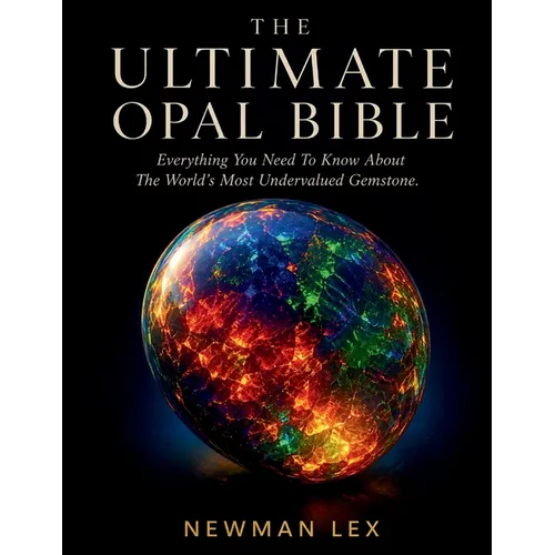 The Ultimate Opal Bible: Everything You Need To Know About The World's Most Undervalued Gemstone