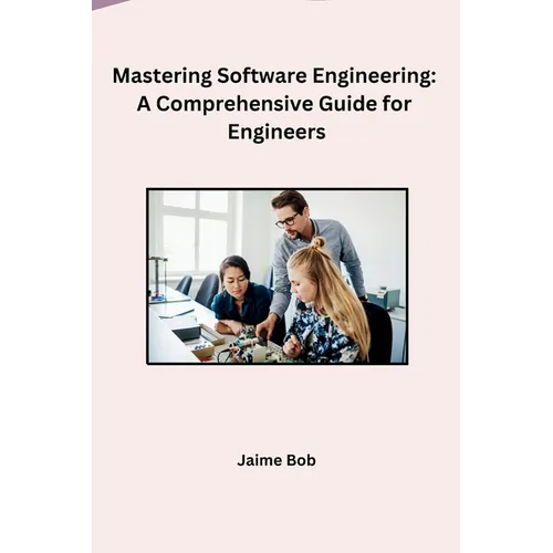 Mastering Software Engineering: A Comprehensive Guide for Engineers