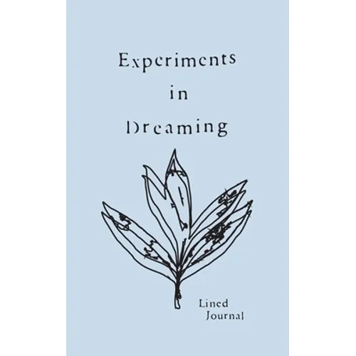Experiments in Dreaming: A Lined Journal