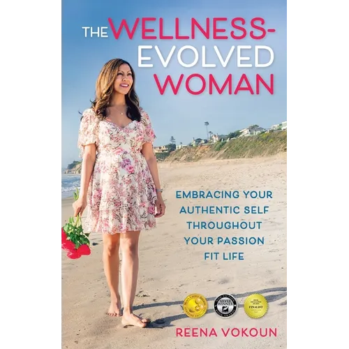 The Wellness-Evolved Woman: Embracing Your Authentic Self Throughout Your Passion Fit Life