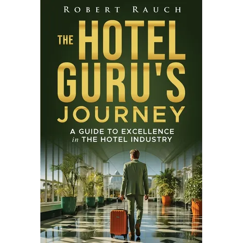 The Hotel Guru's Journey: A Guide to Excellence in the Hotel Industry