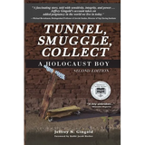 Tunnel, Smuggle, Collect: A Holocaust Boy