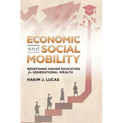 Economic and Social Mobility: Redefining Higher Education for Generational Wealth