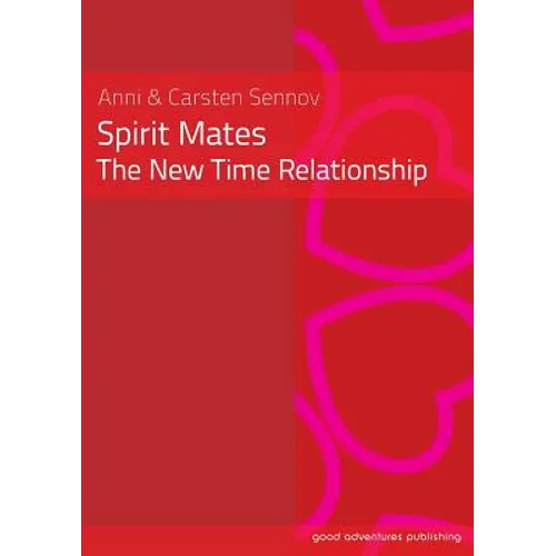 Spirit Mates - The New Time Relationship
