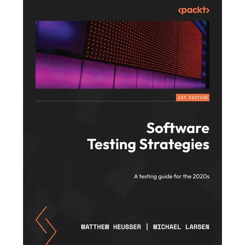 Software Testing Strategies: A testing guide for the 2020s
