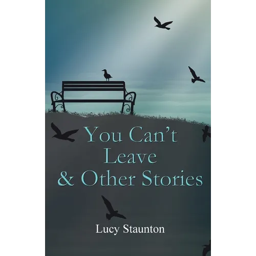 You Can't Leave & Other Stories