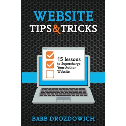 Website Tips and Tricks: 15 Lessons to Supercharge your Author Website