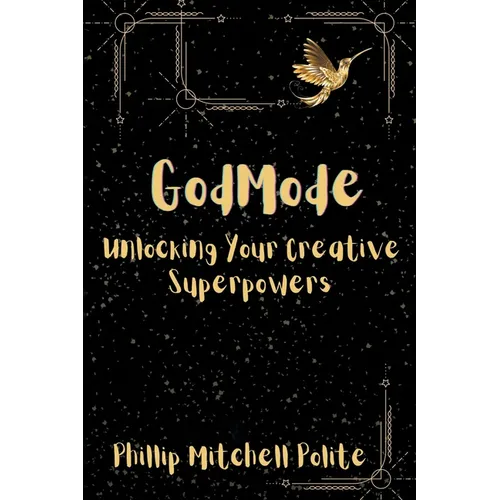 God Mode: Unlocking Your Creative Super Powers