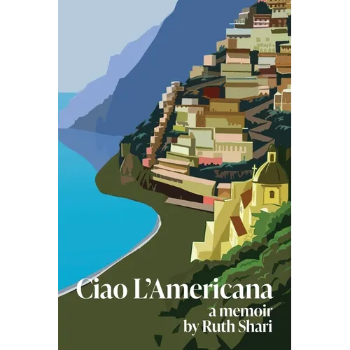 Ciao L'Americana: A Memoir