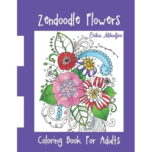 Zendoodle Flowers: Coloring Book For Adults