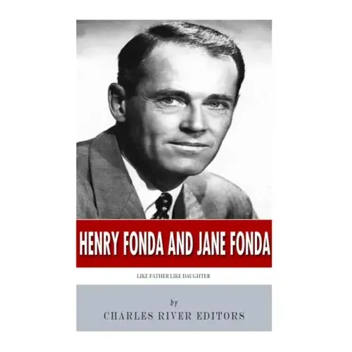 Henry Fonda and Jane Fonda: Like Father Like Daughter