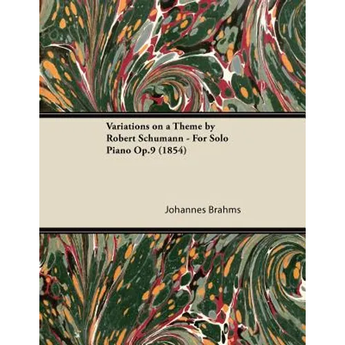 Variations on a Theme by Robert Schumann - For Solo Piano Op.9 (1854)