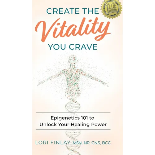 Create The Vitality You Crave: Epigenetics 101 to Unlock Your Healing Power