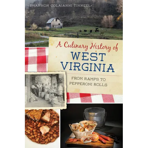 A Culinary History of West Virginia: From Ramps to Pepperoni Rolls