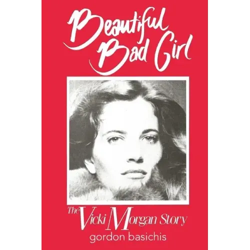Beautiful Bad Girl: The Vicki Morgan Story