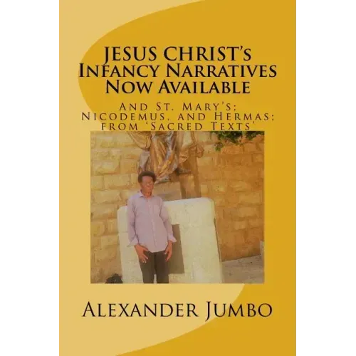 JESUS CHRIST's Infancy Narratives Now Available: And St. Mary's; Nicodemus, and Hermas; from 'Sacred Texts'