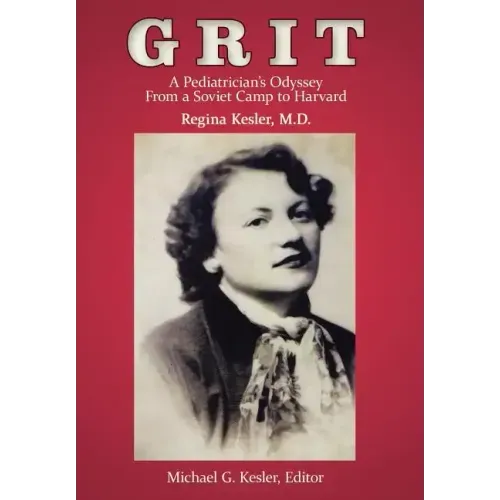 Grit: A Pediatrician's Odyssey From a Soviet Camp to Harvard