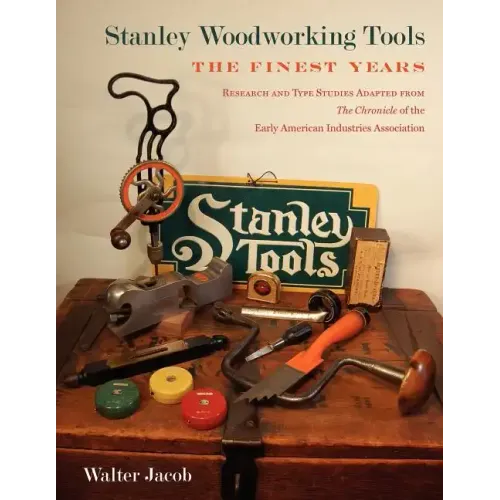 Stanley Woodworking Tools: The Finest Years