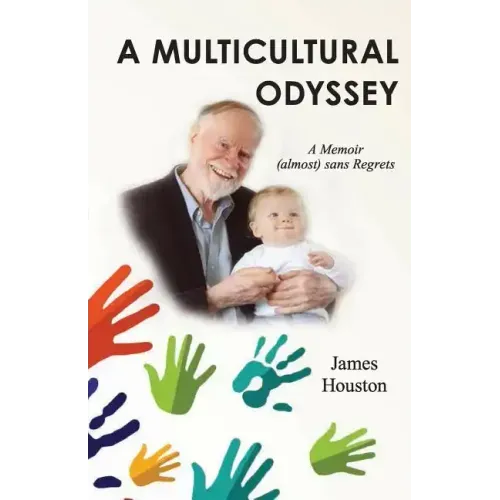 A Multicultural Odyssey: A Memoir (almost) sans Regrets