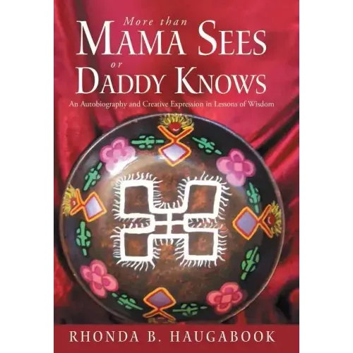 More Than Mama Sees or Daddy Knows: An Autobiography and Creative Expression in Lessons of Wisdom