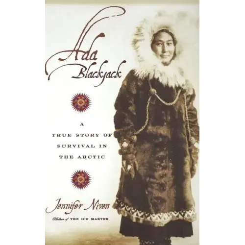 Ada Blackjack: A True Story of Survival in the Arctic