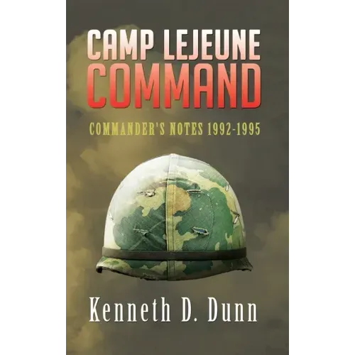Camp Lejeune Command: Commander's Notes 1992-1995