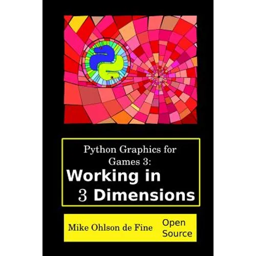 Python Graphics for Games 3: Working in 3 Dimensions: Object Creation and Animation with OpenGL and Blender