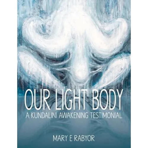 Our Light Body: A Kundalini Awakening Testimonial