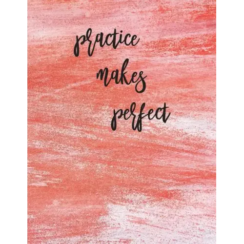 Practice Makes Perfect: Calligraphy Practice Book: Slanted Grid Calligraphy Paper for Beginners and Experts; Pointed Pen or Brush Pen Letterin
