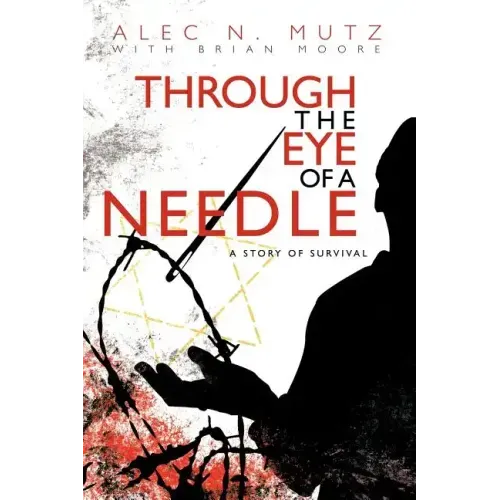 Through the Eye of a Needle: A Story of Survival