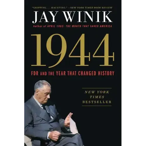 1944: FDR and the Year That Changed History