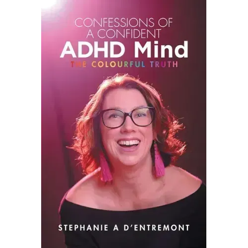 Confessions of a Confident ADHD Mind: The Colourful Truth