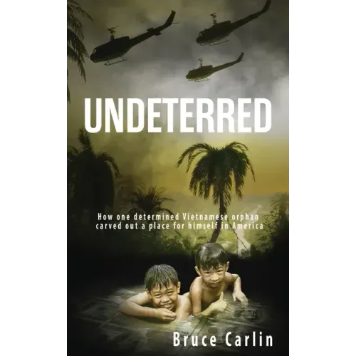 Undeterred: How One Determined Vietnamese Orphan Carved Out a Place for Himself in America