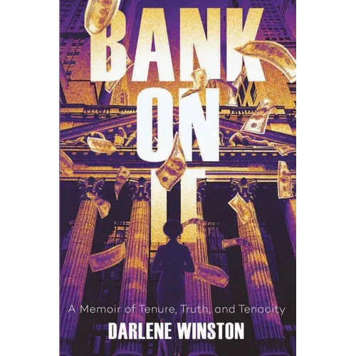 Bank On It: A Memoir of Tenure, Truth, and Tenacity