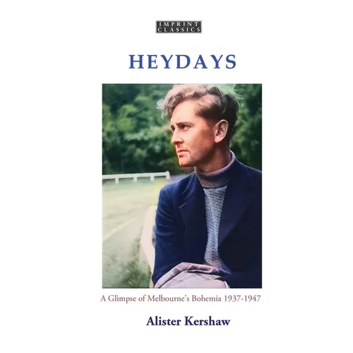Heydays: A Glimpse of Melbourne's Bohemia 1937-1947