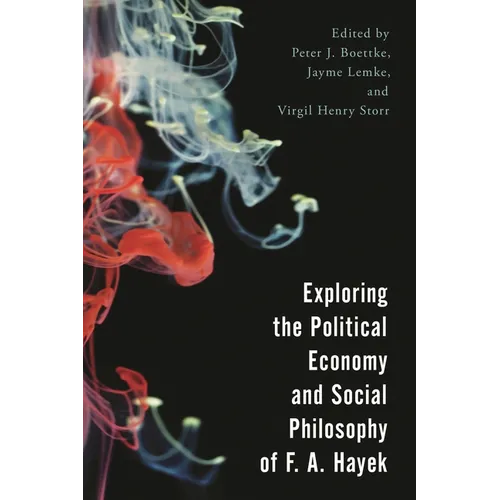 Exploring the Political Economy and Social Philosophy of F. A. Hayek