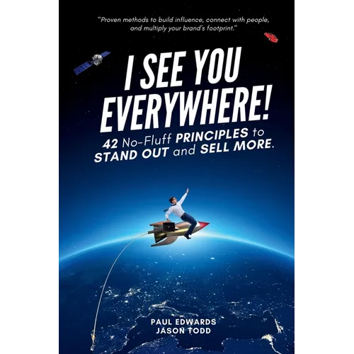 I See You Everywhere!: 42 No-Fluff Principles to Stand Out and Sell More