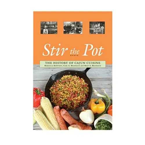 Stir the Pot: The History of Cajun Cuisine